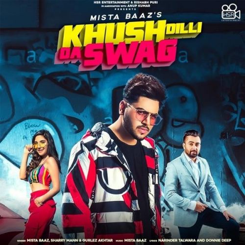 Khush Dilli Da Swag Mista Baaz, Gurlez Akhtar, Sharry Mann Mp3 Song Download