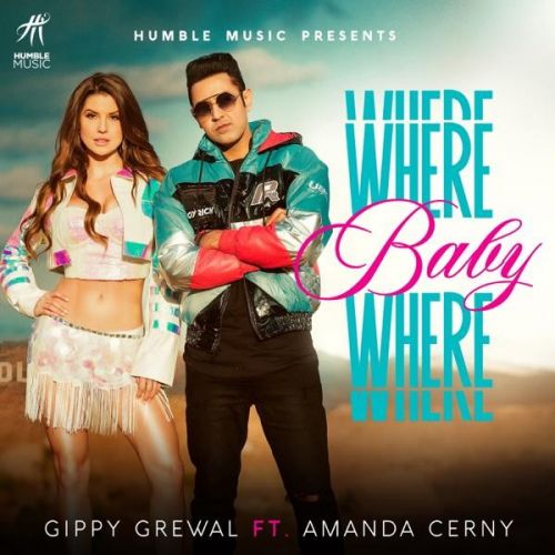 Where Baby Where Gippy Grewal, Amanda Cerny Mp3 Song Download