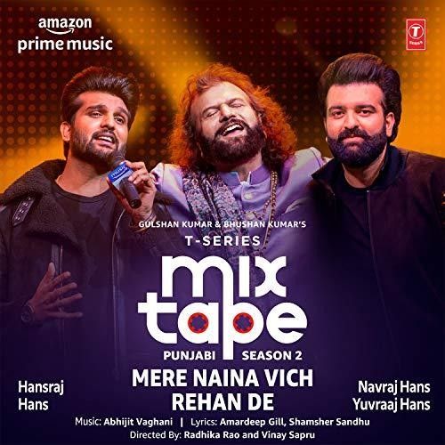 Mere Naina Vich-Rehan De (T-Series Mixtape Punjabi 2) Hans Raj Hans, Navraj Hans, Yuvraaj Hans Mp3 Song Download