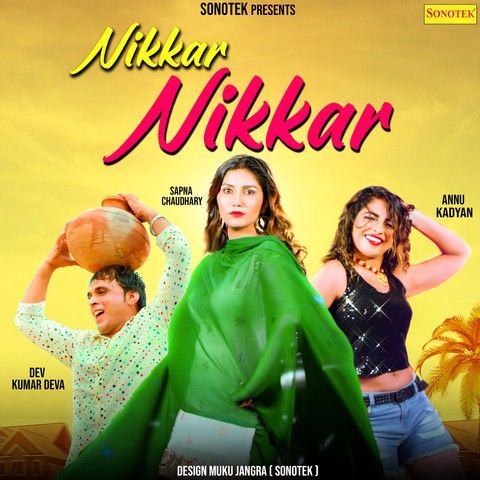 Nikkar Nikkar Sapna Chaudhary, Dev Kumar Deva, Anu Kadyan Mp3 Song Download