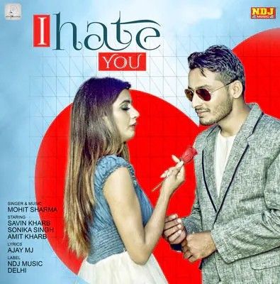 I Hate You Mohit Sharma Mp3 Song Download