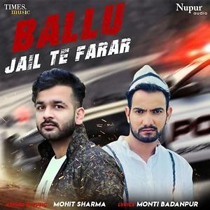 Ballu Jail Te Farar Mohit Sharma Mp3 Song Download