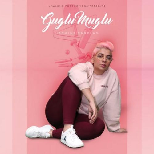 Guglu Muglu Jasmine Sandlas Mp3 Song Download