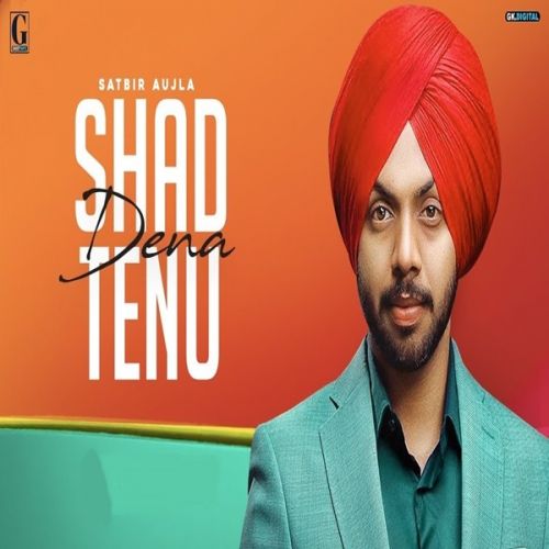 Shad Dena Tenu Satbir Aujla Mp3 Song Download