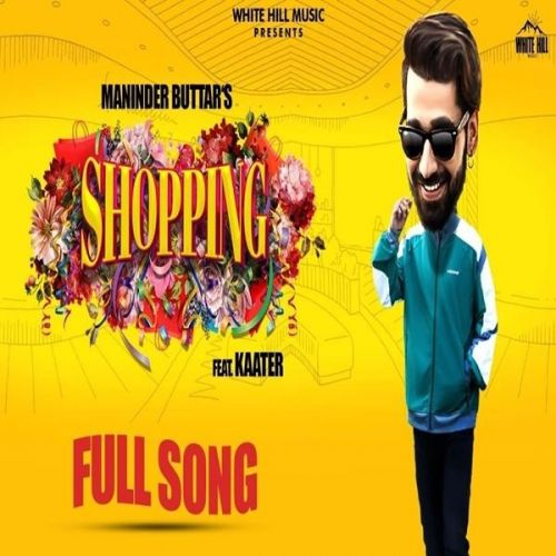 Shopping Maninder Buttar, Kaater Mp3 Song Download