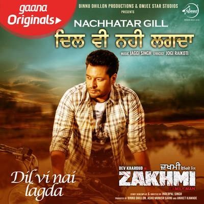 Dil Vi Nai Lagdi (Zakhmi) Nachhatar Gill Mp3 Song Download