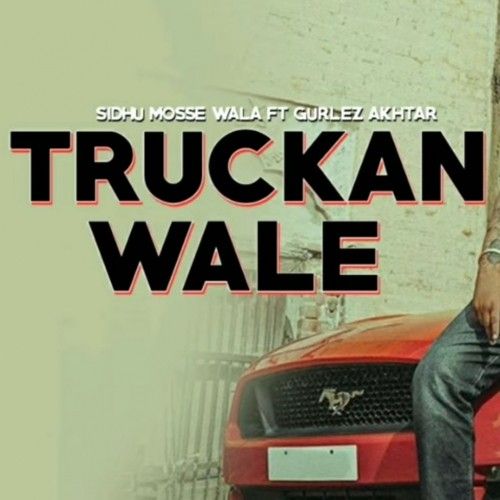 Truckan Wale Sidhu Moose Wala, Gurlez Akhtar Mp3 Song Download