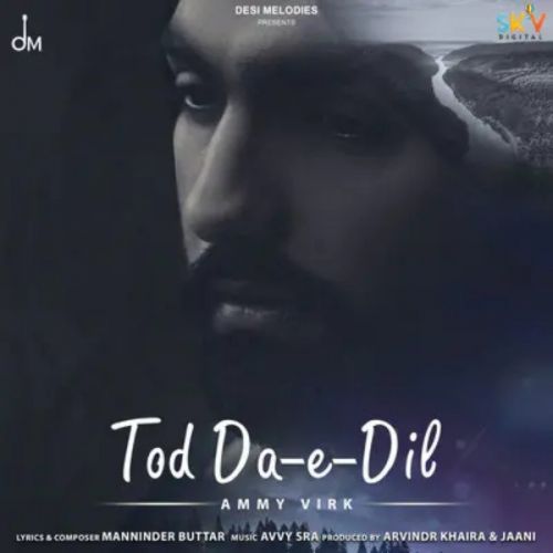 Tod Da E Dil Ammy Virk Mp3 Song Download