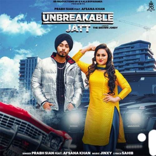 Unbreakable Jatt Prabh Sain, Afsana Khan Mp3 Song Download