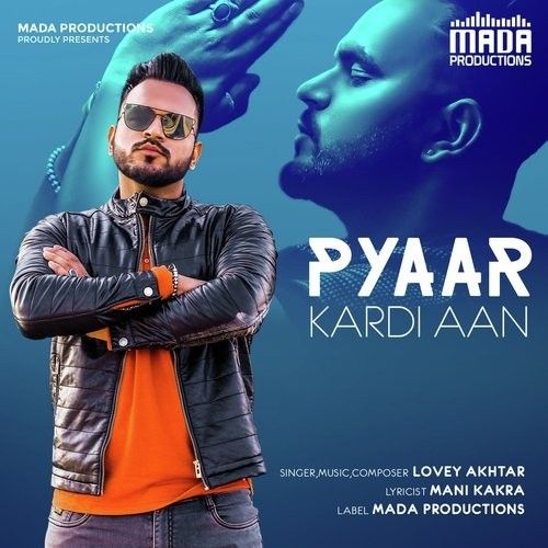 Pyaar Kardi Aan Lovey Akhtar Mp3 Song Download