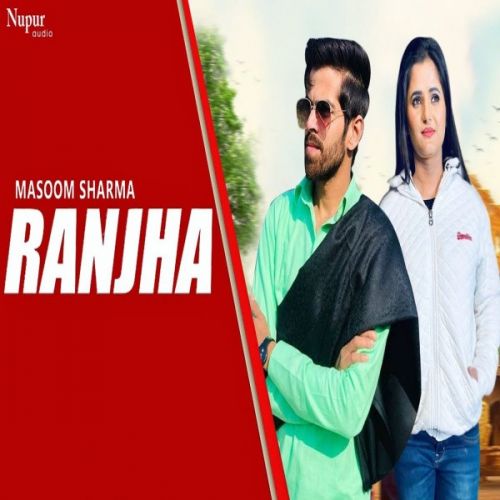 Ranjha Masoom Sharma, Anjali Raghav Mp3 Song Download