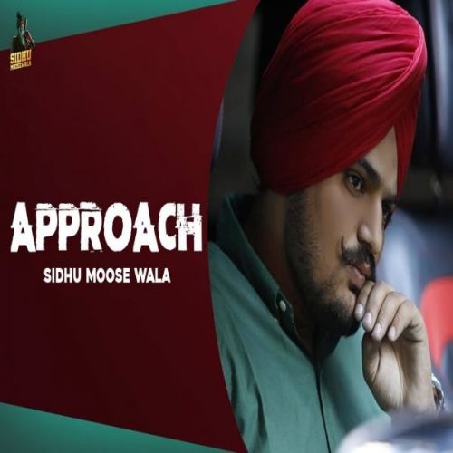 Approach Sidhu Moose Wala Mp3 Song Download