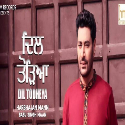 Dil Todheya Harbhajan Mann Mp3 Song Download