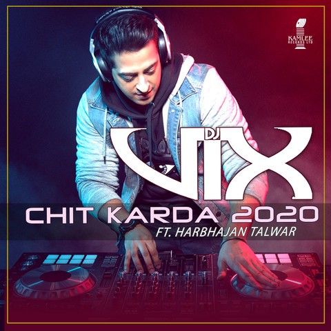 Chit Karda 2020 Dj Vix, Harbhajan Talwar Mp3 Song Download