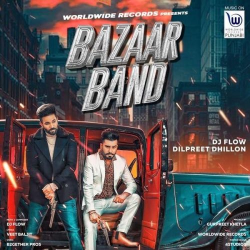 Bazaar Band DJ Flow, Dilpreet Dhillon Mp3 Song Download