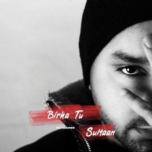 Birha Tu Sultaan Raj Ranjodh Mp3 Song Download