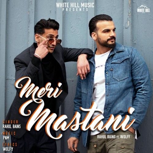 Meri Mastani Rahul Bains, Wolfy Mp3 Song Download