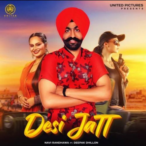 Desi Jatt Deepak Dhillon, Navi Randhawa Mp3 Song Download