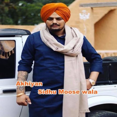 Akhiyan Sidhu Moose Wala Mp3 Song Download