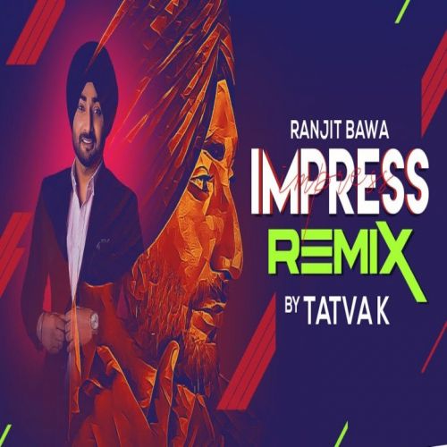 Impress Remix Ranjit Bawa Mp3 Song Download