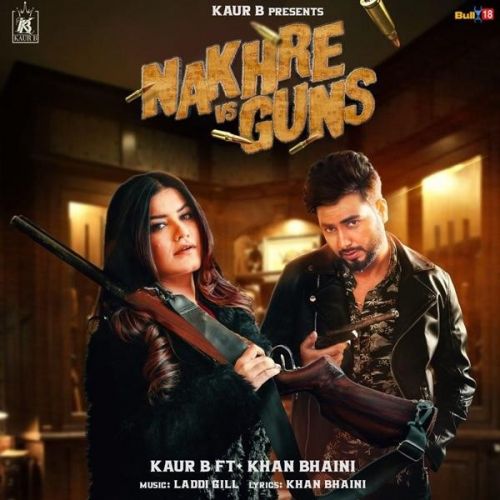 Nakhre Vs Guns Kaur B, Khan Bhaini Mp3 Song Download