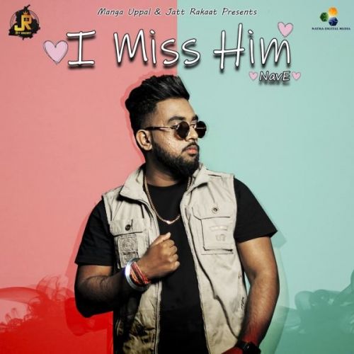 I Miss Him NavE Mp3 Song Download