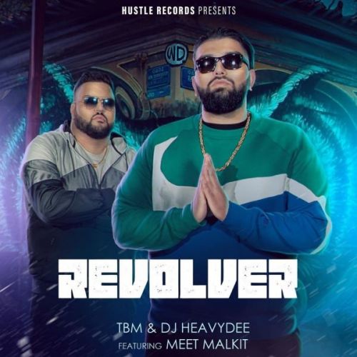 Revolver TBM, DJ HeavyDee, Meet Malkit Mp3 Song Download