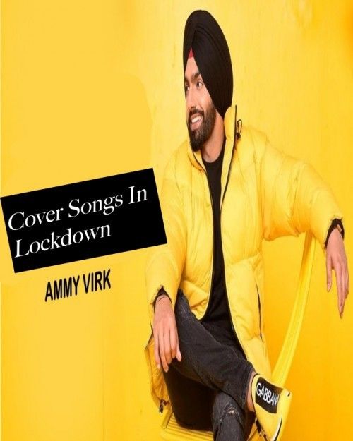 All Cover Songs In Lockdown Ammy Virk Mp3 Song Download