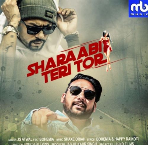 Sharaabi Teri Tor JS Atwal, Bohemia Mp3 Song Download