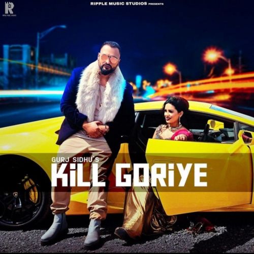 Kill Goriye Gurj Sidhu Mp3 Song Download