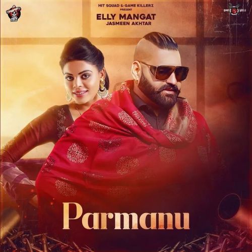 Parmanu Elly Mangat, Jasmeen Akhtar Mp3 Song Download
