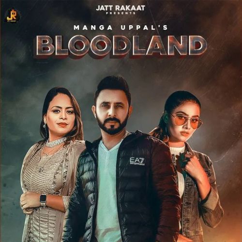 Bloodland Manga Uppal, Gurlez Akhtar Mp3 Song Download