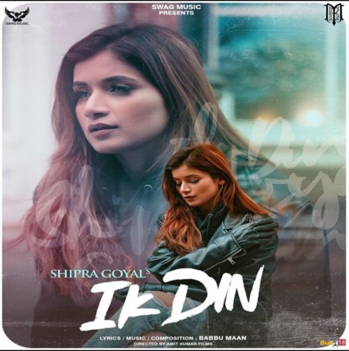 Ik Din Shipra Goyal Mp3 Song Download