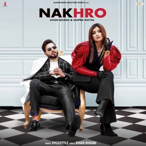 Nakhro Khan Bhaini, Shipra Goyal Mp3 Song Download