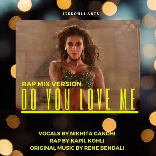 Do You Love Me (Rap Version) Kapil Kohli, Nikhita Gandhi Mp3 Song Download