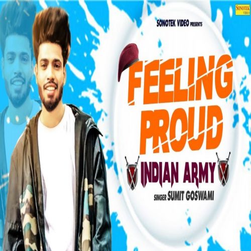 Feeling Proud Indian Army Sumit Goswami Mp3 Song Download