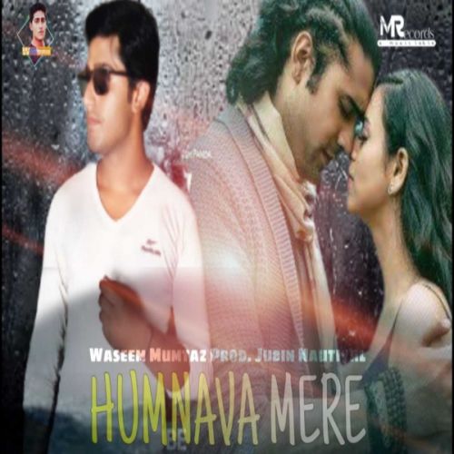 Humnava Mere Waseem Mumtaz, Jubin Nautiyal Mp3 Song Download