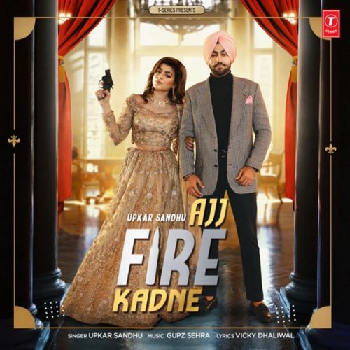 Ajj Fire Kadne Upkar Sandhu Mp3 Song Download