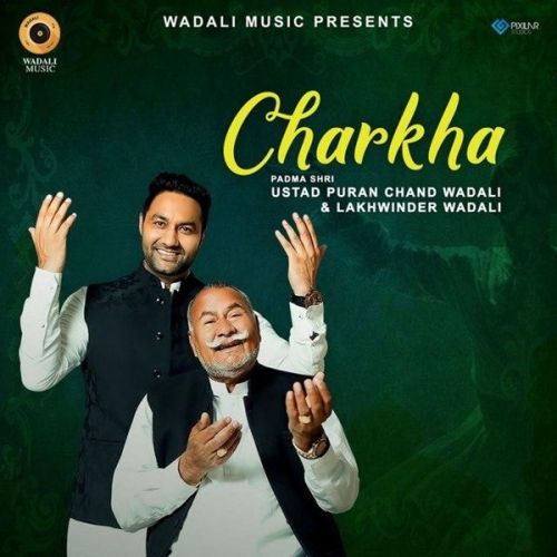 Charkha Live Lakhwinder Wadali, Ustad Puran Chand Wadali Mp3 Song Download