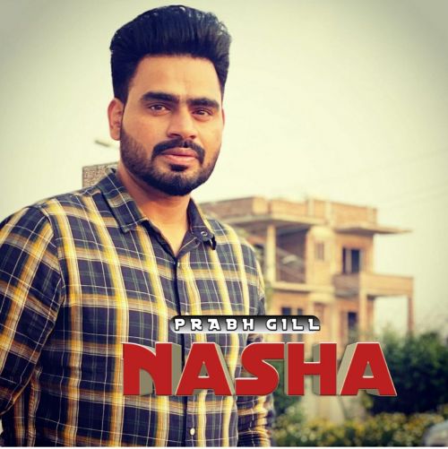 Nasha Prabh Gill Mp3 Song Download