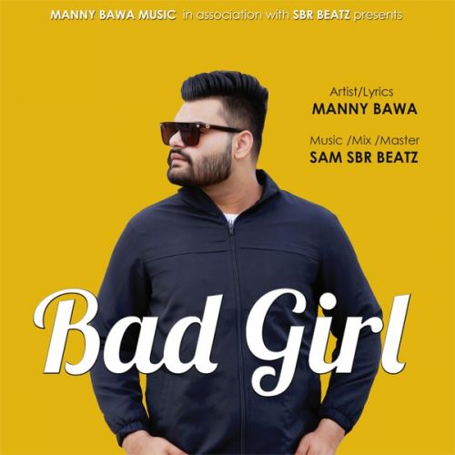 Bad Girl Manny Bawa Mp3 Song Download