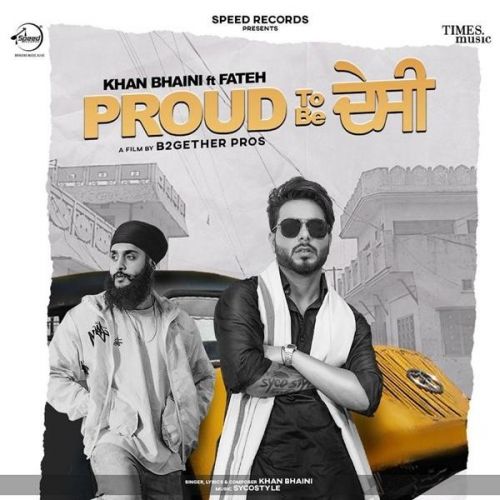 Proud To Be Desi Khan Bhaini, Fateh Mp3 Song Download