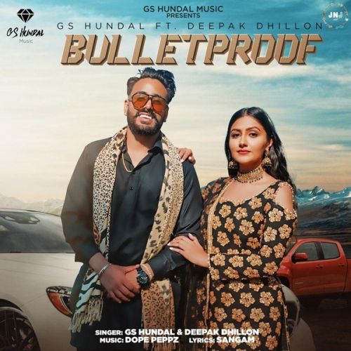 Bulletproof GS Hundal, Deepak Dhillon Mp3 Song Download