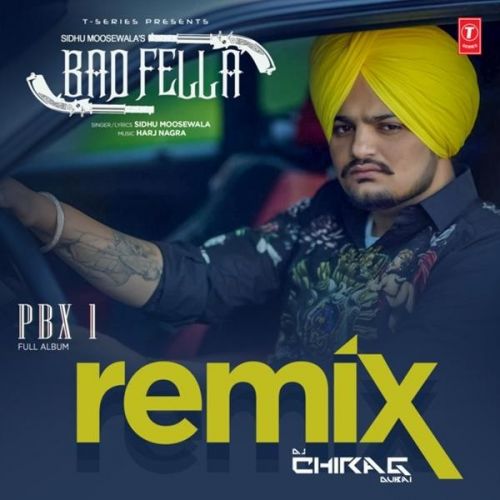 Badfella Remix Sidhu Moose Wala, DJ Chirag Dubai Mp3 Song Download