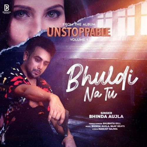 Bhul Di Na Tu Bhinda Aujla, Shubhita Gill Mp3 Song Download