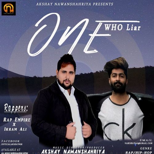 One Who Liar Akshay Nawanshahriya, Rap Empire, Ikram Ali Mp3 Song Download