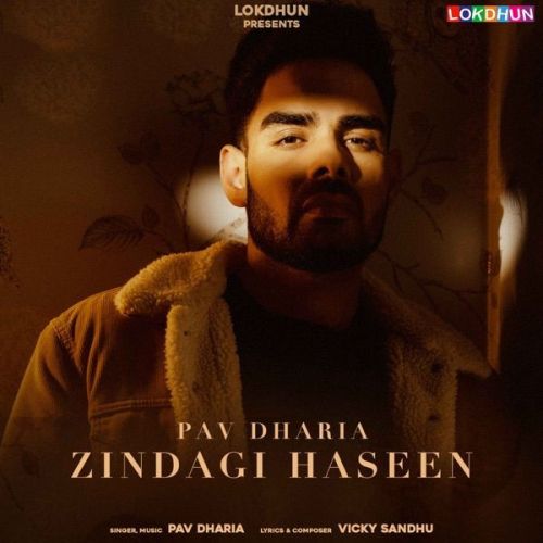 Zindagi Haseen Pav Dharia Mp3 Song Download