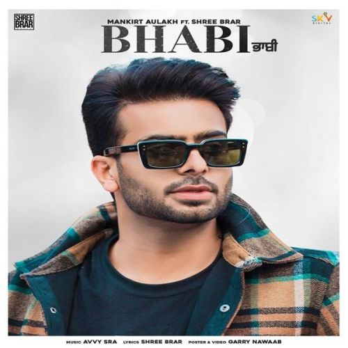 Bhabi Mankirt Aulakh, Shree Brar Mp3 Song Download