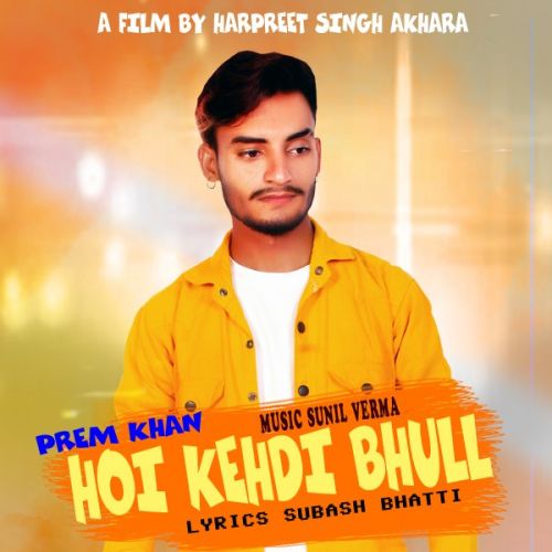 Hoi Kehdi Bhull Prem Khan Mp3 Song Download