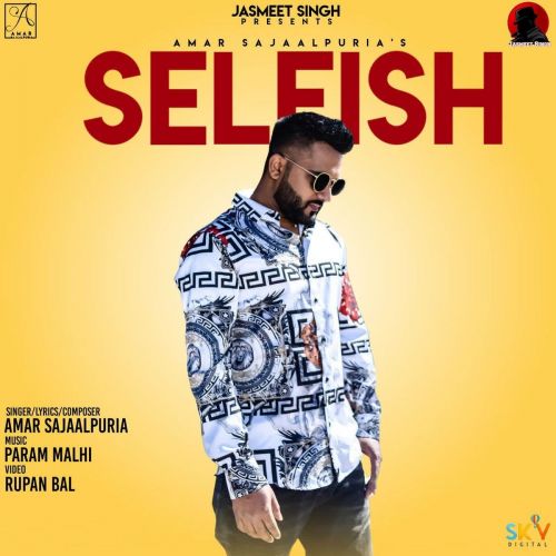 Selfish Amar Sajaalpuria Mp3 Song Download